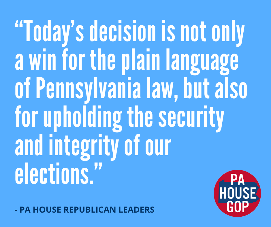 PA House Republican Leaders Comment on PA Supreme Court Decision on Undated Ballots